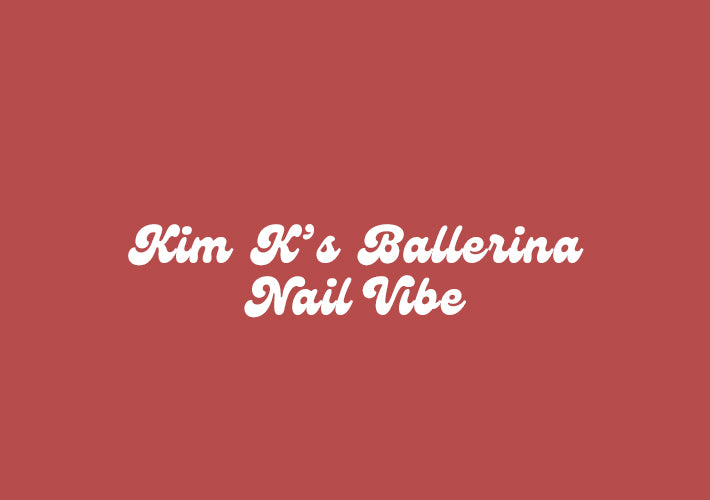 Kim K’s "Ballerina" Nail Vibe