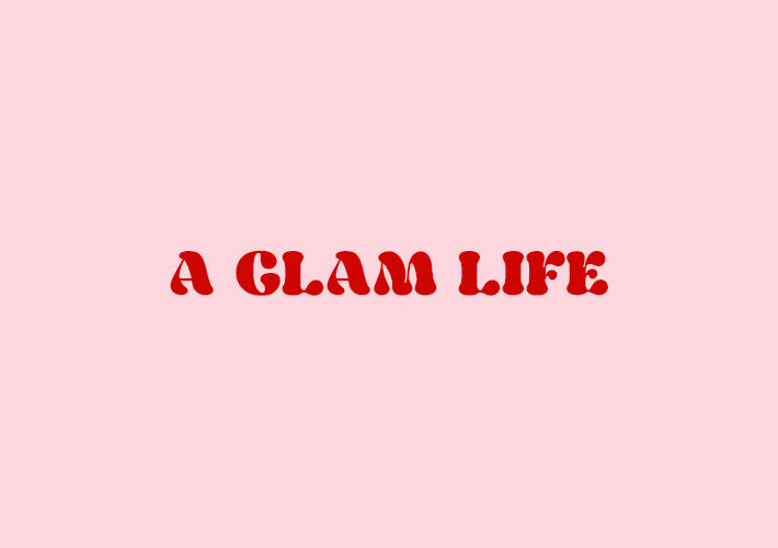 A GLAM LIFE