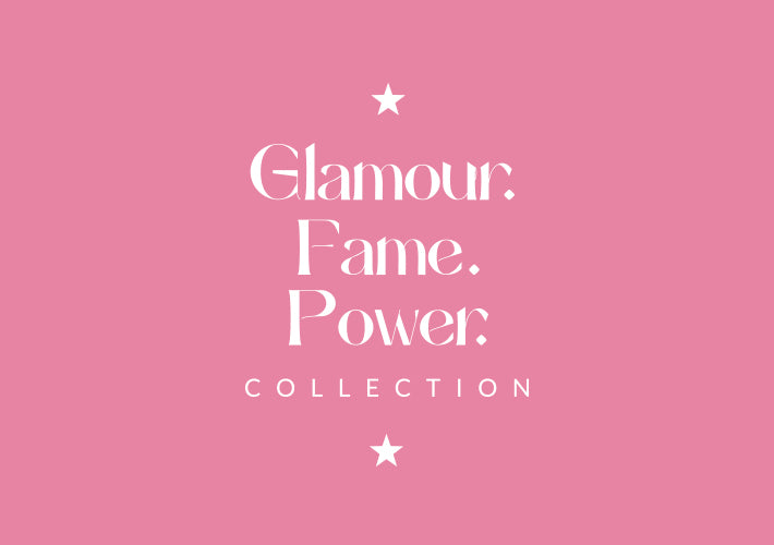 Glamour.Fame.Power Collection